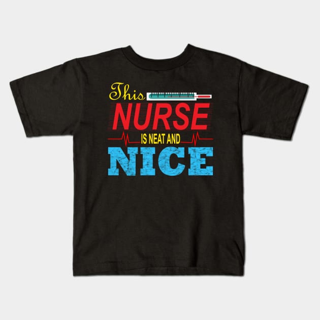 This nurse is neat and nice Kids T-Shirt by BadDesignCo